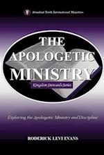 The Apologetic Ministry: Exploring the Apologetic Ministry and Discipline 