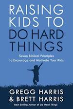 Raising Kids to Do Hard Things