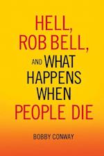 Hell, Rob Bell, and What Happens When People Die