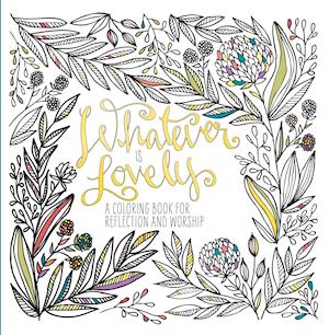 Adult Coloring Book: Whatever is Lovely