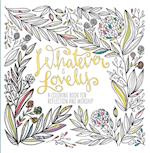 Adult Coloring Book: Whatever is Lovely