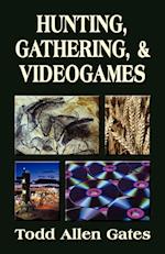 Hunting, Gathering, & Videogames