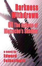 Darkness Withdrawn or the Eclipse of Nietzsche's Shadow