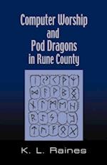 Computer Worship & Pod Dragons In Rune County
