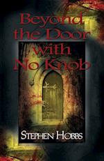 Beyond the Door with No Knob