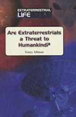 Are Extraterrestrials a Threat to Humankind?
