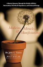 Medicine, Miracles, & Manifestations