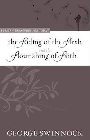 Fading of the Flesh and the Flourishing of Faith