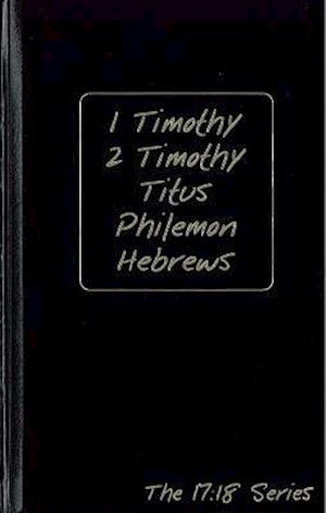 1 Timothy, 2 Timothy, Titus, Philemon and Hebrews