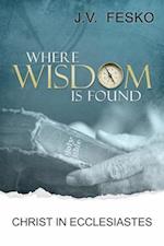 Where Wisdom Is Found