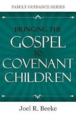 Bringing the Gospel to Covenant Children