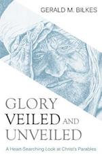 Glory Veiled and Unveiled