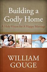 Building a Godly Home, Volume Two