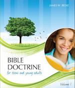 Bible Doctrine for Teens and Young Adults, Volume 1
