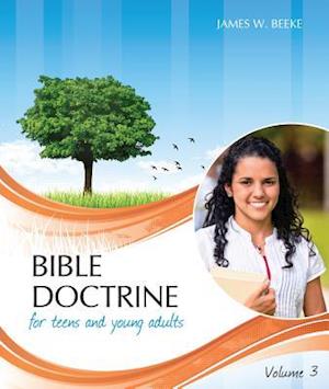 Bible Doctrine for Teens and Young Adults, Volume 3