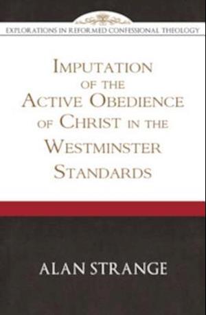 Imputation of the Active Obedience of Christ in the Westminster Standards