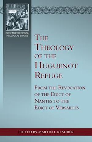 The Theology of the Huguenot Refuge