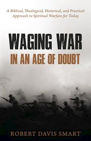 Waging War in an Age of Doubt