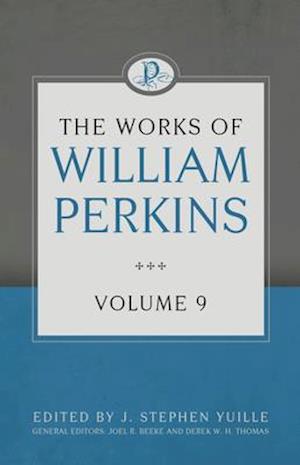 The Works of William Perkins, Volume 9