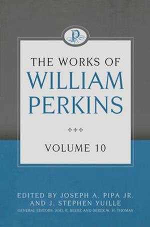 The Works of William Perkins, Volume 10