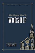 What Happens When We Worship