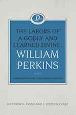 The Labors of a Godly and Learned Divine, William Perkins