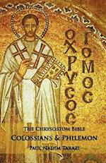 The Chrysostom Bible - Colossians & Philemon: A Commentary 