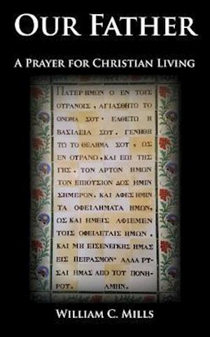 Our Father: A Prayer for Christian Living