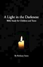 A Light in the Darkness: Bible Study for Children and Teens 