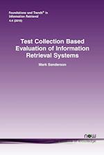 Test Collection Based Evaluation of Information Retrieval Systems