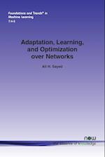 Adaptation, Learning, and Optimization Over Networks