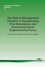 The Role of Management Controls in Transforming Firm Boundaries and Sustaining Hybrid Organizational Forms