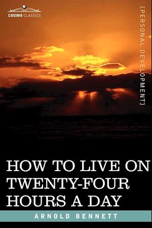 How to Live on Twenty-Four Hours a Day