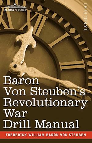 Baron Von Steuben's Revolutionary War Drill Manual