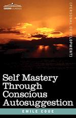 Self Mastery Through Conscious Autosuggestion