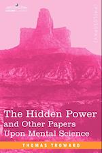 The Hidden Power and Other Papers Upon Mental Science