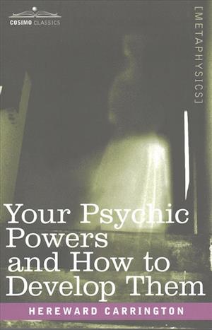 Your Psychic Powers and How to Develop Them