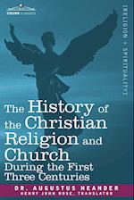 The History of the Christian Religion and Church During the First Three Centuries