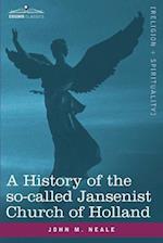 A History of the so-called Jansenist Church of Holland