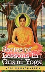 Yogi Ramacharaka, R: Series of Lessons in Gnani Yoga