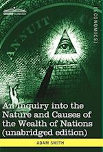 An Inquiry Into the Nature and Causes of the Wealth of Nations (Unabridged Edition)