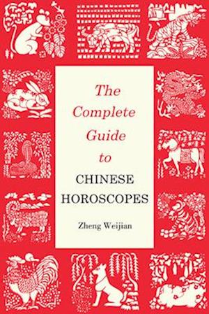 The Complete Guide to Chinese Horoscopes