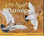 Gone Again Ptarmigan