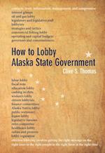 How to Lobby Alaska State Government