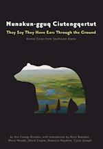 Nunakun-gguq Ciutengqertut/They Say They Have Ea - Animal Essays from Southwest Alaska  Alaska