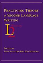 Practicing Theory in Second Language Writing