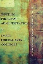 Writing Program Administration at Small Liberal Arts Colleges