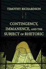 Contingency, Immanence, and the Subject of Rhetoric