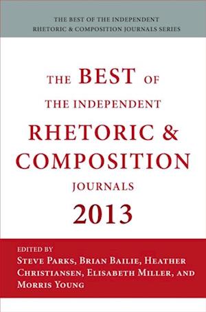 Best of the Independent Journals in Rhetoric and Composition 2013