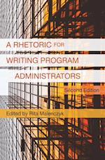 Rhetoric for Writing Program Administrators 2e, A